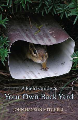 A Field Guide to Your Own Back Yard de John Hanson Mitchell