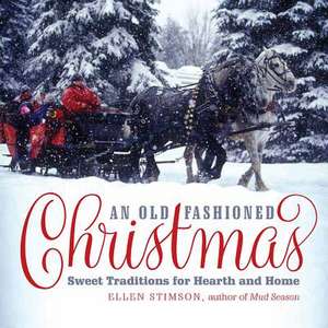 An Old–Fashioned Christmas – Sweet Traditions for Hearth and Home de Ellen Stimson