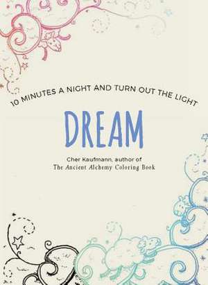 Dream – 10 Minutes a Night and Turn Out the Light de Cher Kaufmann