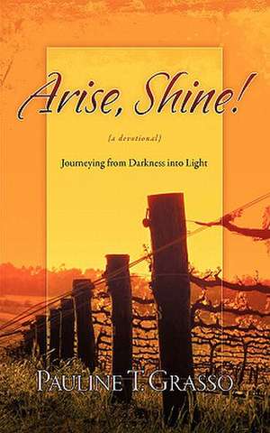 Arise, Shine! de Pauline T. Grasso