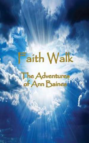 Faith Walk de Ann Baines