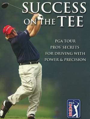 Success on the Tee: PGA Tour Pros' Secrets for Driving with Power & Precision de Steve Hosid