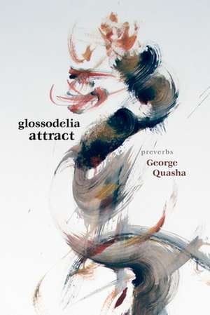 Glossodelia Attract (Preverbs): The Leibniz-Newton Effect de George Quasha