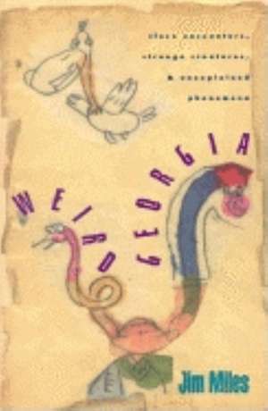 Weird Georgia: Close Encounters, Strange Creatures, and Unexplained Phenomena de Jim Miles