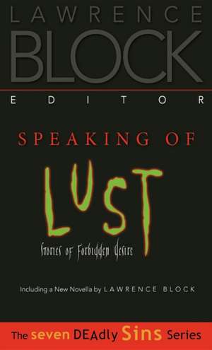 Speaking of Lust: Stories of Forbidden Desire de Lawrence Block