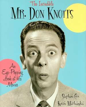 The Incredible Mr. Don Knotts: An Eye-Popping Look at His Movies de Stephen Cox