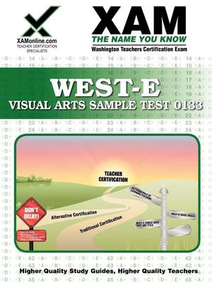 West-E Visual Arts Sample Test 0133 Teacher Certification Test Prep Study Guide de Sharon Wynne