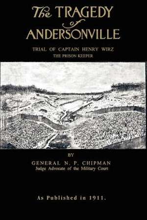 The Tragedy of Andersonville de N P Chipman