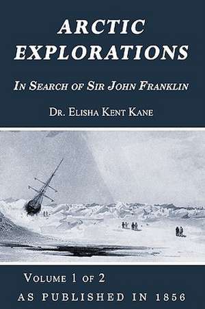 Arctic Explorations de Elisha Kent Kane