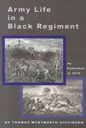 Army Life in a Black Regiment de Thomas Wentworth Higginson