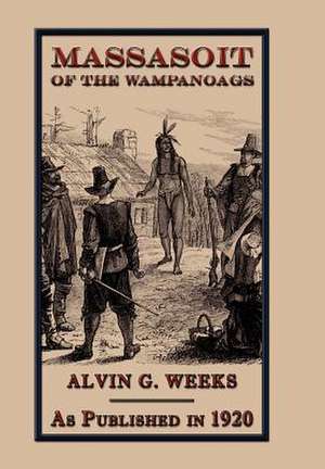 Massasoit of the Wampanoags de Alvin G. Weeks