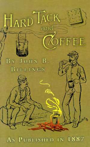 Hard Tack and Coffee de John B. Billings