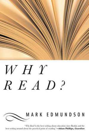 Why Read? de Mark Edmundson