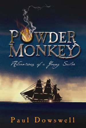 Powder Monkey: Adventures of a Young Sailor de Paul Dowswell