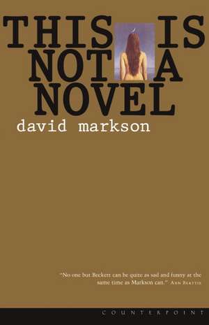 This Is Not a Novel: On Nature, Culture, and Story de David Markson