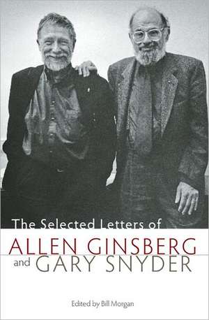 The Selected Letters of Allen Ginsberg and Gary Snyder de Bill Morgan