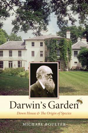 Darwin's Garden: Down House and the Origin of Species de Michael Boulter