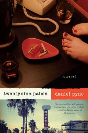 Twentynine Palms: A Novel de Daniel Pyne