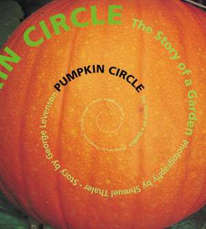 Pumpkin Circle: The Story of a Garden de George Levenson