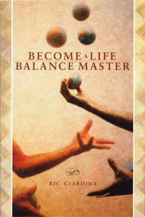 Become A Life Balance Master de Ric Giardina