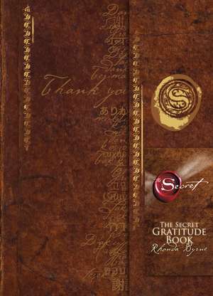 The Secret Gratitude Book: A Simple Principle for a Better World and Meaningful Life de Rhonda Byrne