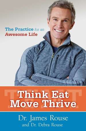 Think Eat Move Thrive de James Rouse