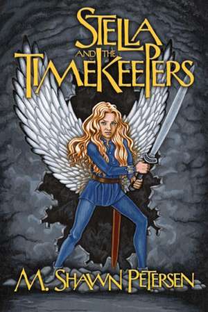 Stella and the Timekeepers de M. Shawn Petersen