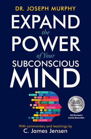 Expand the Power of Your Subconscious Mind de C. James Jensen