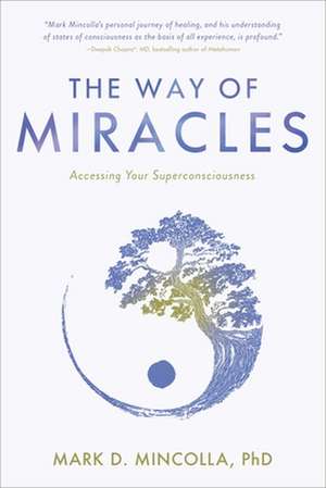 The Way of Miracles: Accessing Your Superconsciousness de Mark Mincolla