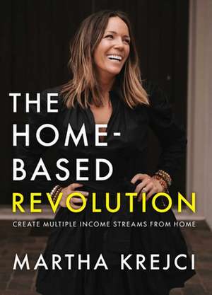 The Home-Based Revolution de Martha Krejci