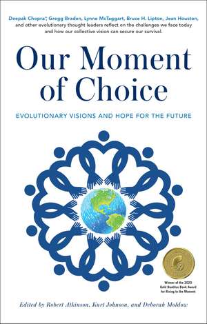 Our Moment of Choice: Evolutionary Visions and Hope for the Future de Robert Atkinson