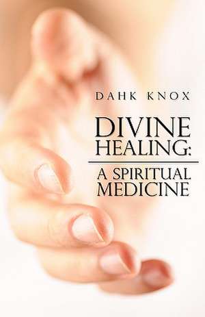 Divine Healing de Warren B. Dahk Knox