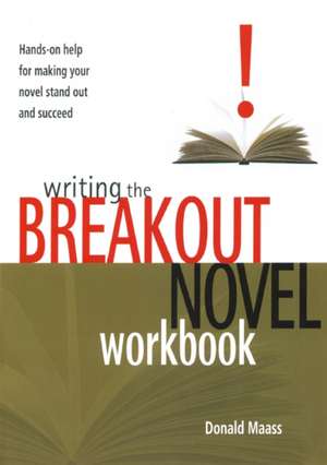 Writing the Breakout Novel Workbook de Donald Maass