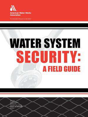 Water System Security: A Field Guide de AWWA (American Water Works Association)