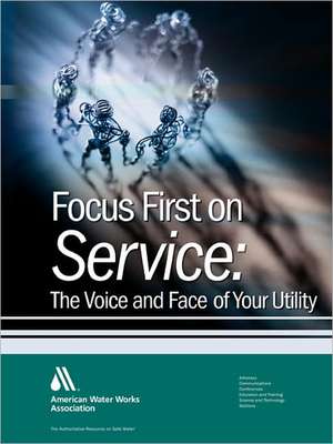 Focus First on Service: Practice Problems to Prepare for Distribution System Operator Certification Exams de Awwa Staff