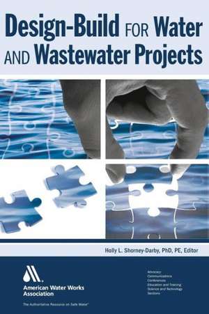 Design-Build for Water and Wastewater Projects de Holly Shomey-Darby