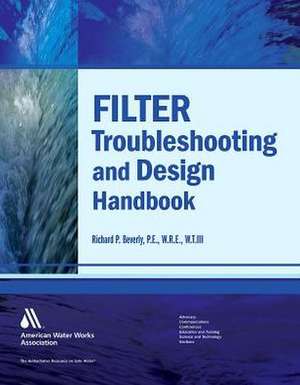 Filter Troubleshooting and Design Handbook de Richard P. Beverly