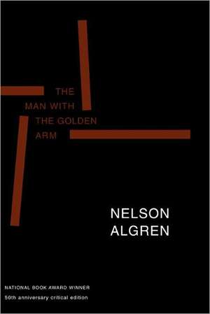 The Man With The Golden Arm: 50th Anniversay Edition de Nelson Algren