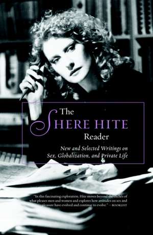 The Shere Hite Reader: Sex, Globalization, and Private Life de Shere Hite