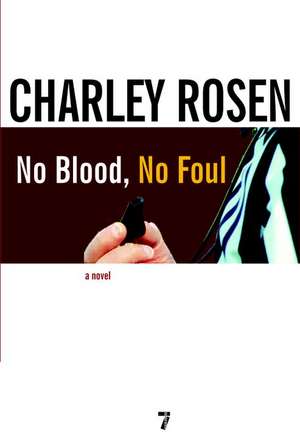 No Blood, No Foul de Charley Rosen