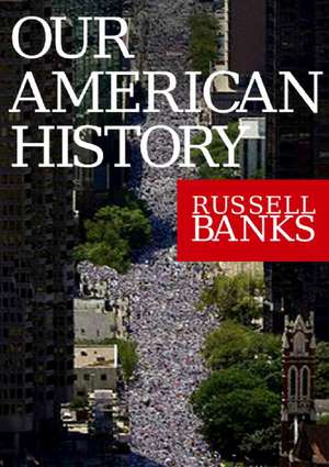 Dreaming Up America de Russell Banks