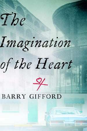 The Imagination of the Heart: Book Seven of the Story of Sailor and Lula de Barry Gifford