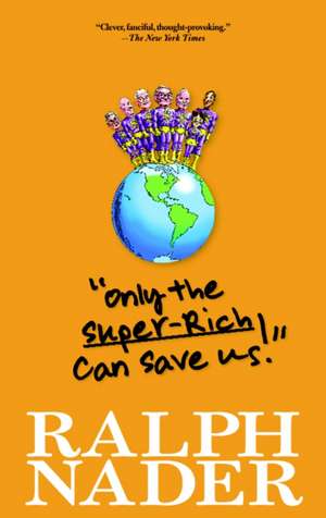 Only the Super-Rich Can Save Us!: Abridged Edition de Ralph Nader