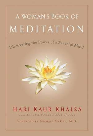 A Woman's Book of Meditation: Discovering the Power of a Peaceful Mind de Hari Kaur Khalsa