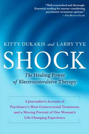 Shock: The Healing Power of Electroconvulsive Therapy de Kitty Dukakis