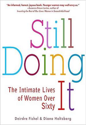 Still Doing It: The Intimate Lives of Women Over Sixty de Deirdre Fishel