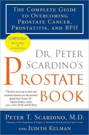 Dr. Peter Scardino's Prostate Book: The Complete Guide to Overcoming Prostate Cancer, Prostatitis, and BPH de Peter T. Scardino