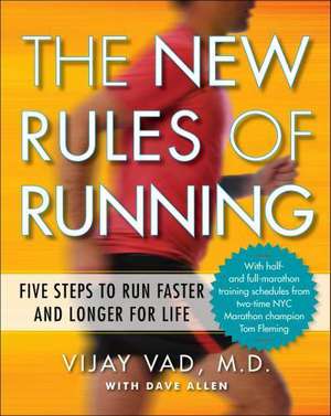 The New Rules of Running: Five Steps to Run Faster and Longer for Life de Vijay Vad