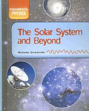 The Solar System and Beyond de Gerard Cheshire