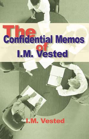 The Confidential Memos of I. M. Vested de I. M. Vested